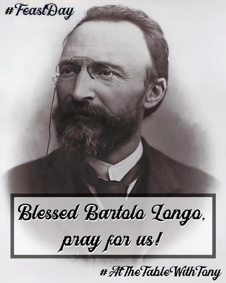 Blessed Bartolo Longo, pray for us!  #FeastDay #AtTheTableWithTony