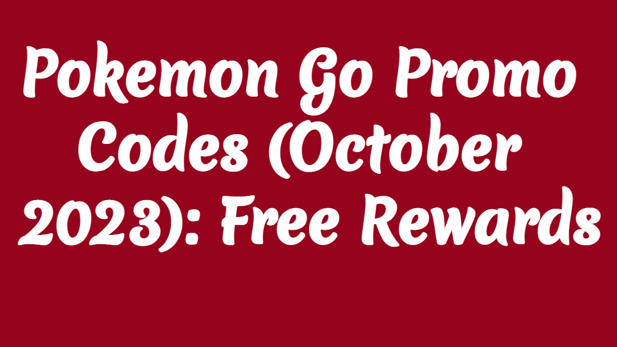 New Pokemon Go Promo Codes October 2023 : Latest Pokemon Go Codes That  Don't Expire 2023