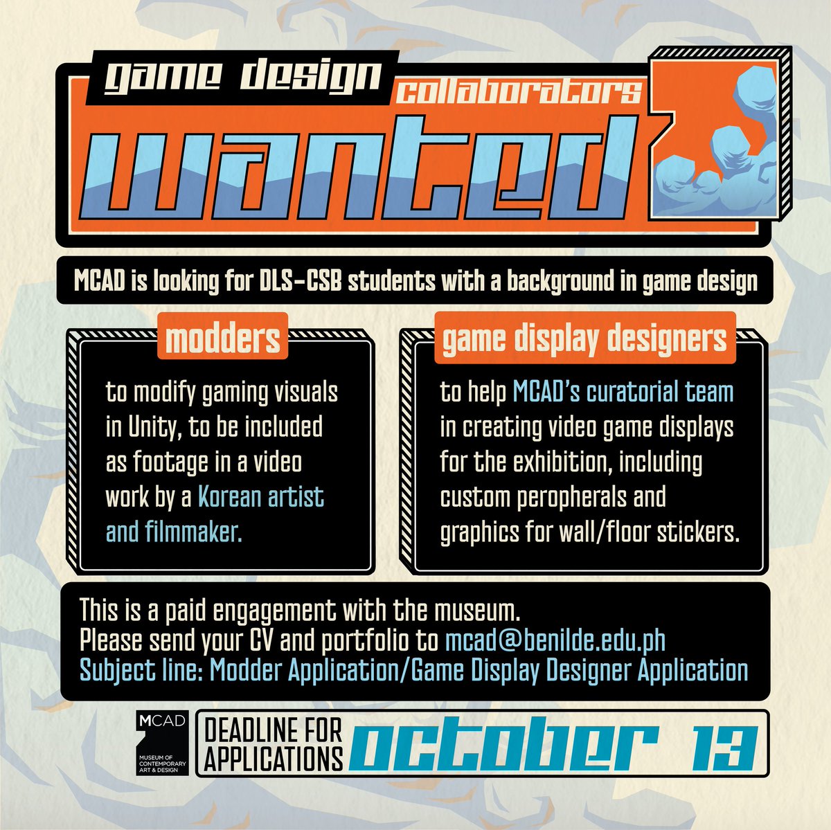 Attention DLS-CSB game design wizards! The Museum of Contemporary Art and Design (MCAD) Manila wants you for our upcoming exhibition.

Interested applicants, please send your CV and portfolio to mcad@benilde.edu.ph.

The deadline for applications is October 13, 2023.

#MCADmanila
