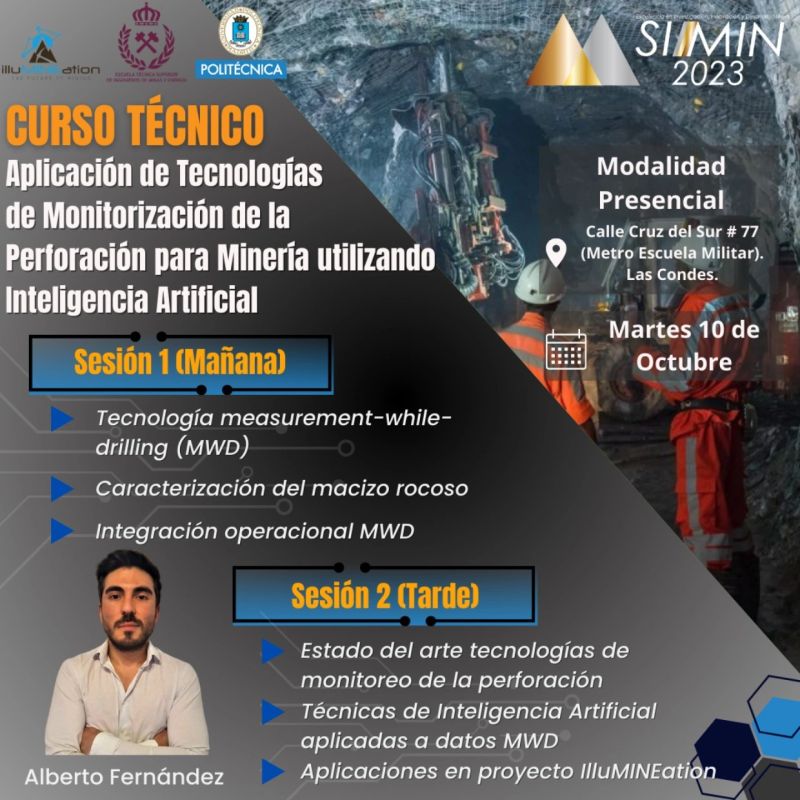 We present the course "Application of  Drilling Monitoring Technologies for Mining using Artificial  Intelligence", taught by Professor Alberto Fernandez. 
The course will be held on Tuesday, October 10 from 09:00 to 18:00 hrs. in Cruz del Sur 77, steps from Metro Escuela Militar