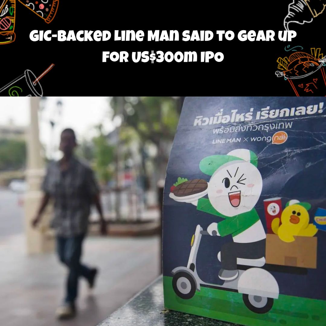 GIC-backed Line Man said to gear up for US$300m IPO #foodtech #fooddelivery #grocerydelivery #fridaytakeaway