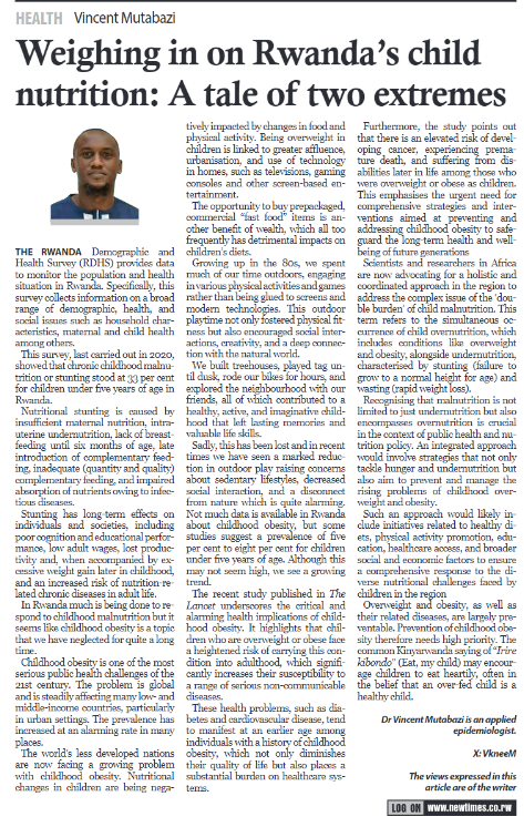 Childhood Obesity is largely preventable. Prevention of childhood obesity therefore needs high priority. The common Kinyarwanda saying of “Irire kibondo” (Eat, my child)- may encourage children to eat heartily, often in the belief that an over-fed child is a healthy child.
