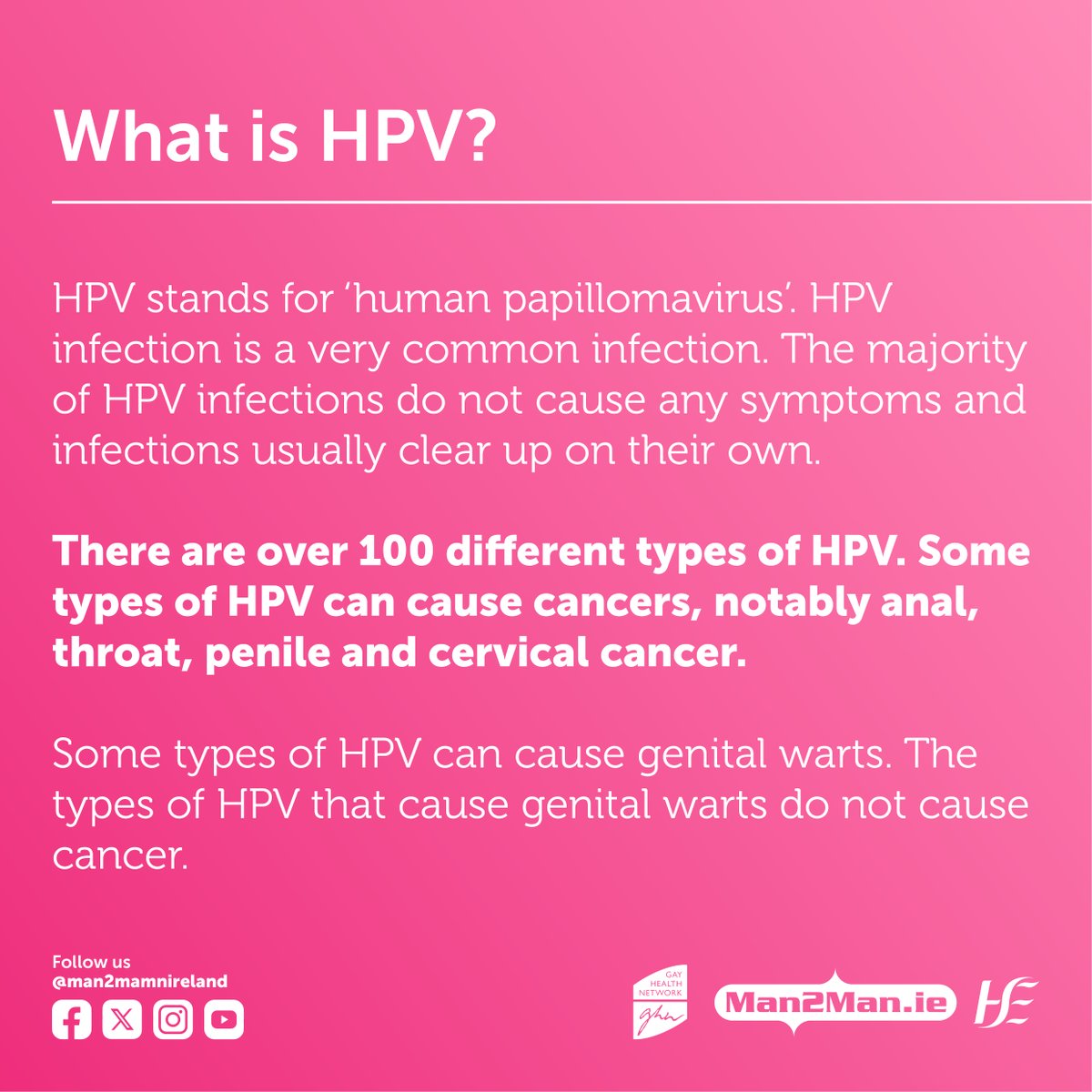 Man2ManIreland's tweet photo. There are over 100 different types of HPV. Some can cause cancer, notably anal, throat, penile and cervical cancer.

If you're gay, bi, trans or non-binary &amp; under 45 or if you are living with HIV it is recommended that you are vaccinated against #HPV. 

#Vaccines #SexualHealth