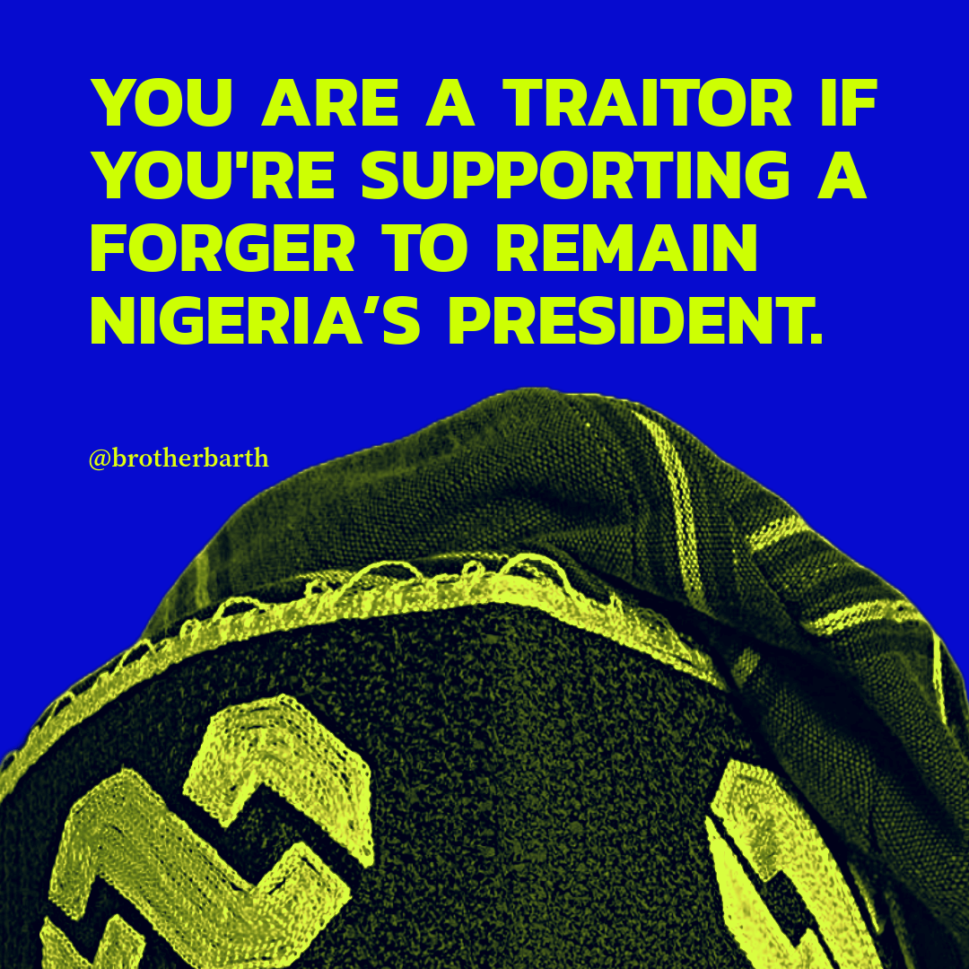 brotherbarth's tweet photo. YOU ARE A TRAITOR IF YOU'RE SUPPORTING A FORGER TO REMAIN NIGERIA’S PRESIDENT.

1. A man is a forger, a perjurer, a serial liar, has a history in heroin trafficking, and has no known identity, yet you want him to be the President of the most populous Black Nation on earth.

2. If any school principal is reported to be of such character, no parent will retain their child in that school.

3. If the Presiding Pastor of a church is reported to be of such character, the congregation will disperse.

4. If a community leader is reported to be of such character, the people will go against him and remove him.

5. If a king is reported to be such character, the people will no longer have regard for him, while they pray that he joins his ancestors soon.

6. If a teacher / lecturer is found to be of such character, the school / university will sack him.

7. If the brand ambassador of any brand is reported to be of such character, the owner of the brand will most definitely relieve him/her of the appointment.

8. Even a gang of thieves will hardly retain such a terrible person as its leader because he will always misappropriate the spoils of their operations.

9. Yet you support such as character to be the President of 200+ million people, chair the ECOWAS of over 400 million people and be presented as a model to 1.2 billion Africans.

10. You must be traitor, undeserving of Nigeria's passport and must be treated like one. Dead or alive, your treachery will never be forgotten.

11. This period of disgrace shall pass, and Nigeria will regain her honour and greatness again. Her people and her passport will once again command respect anywhere on the face of the earth.

12. God bless the Federal Republic of Nigeria.