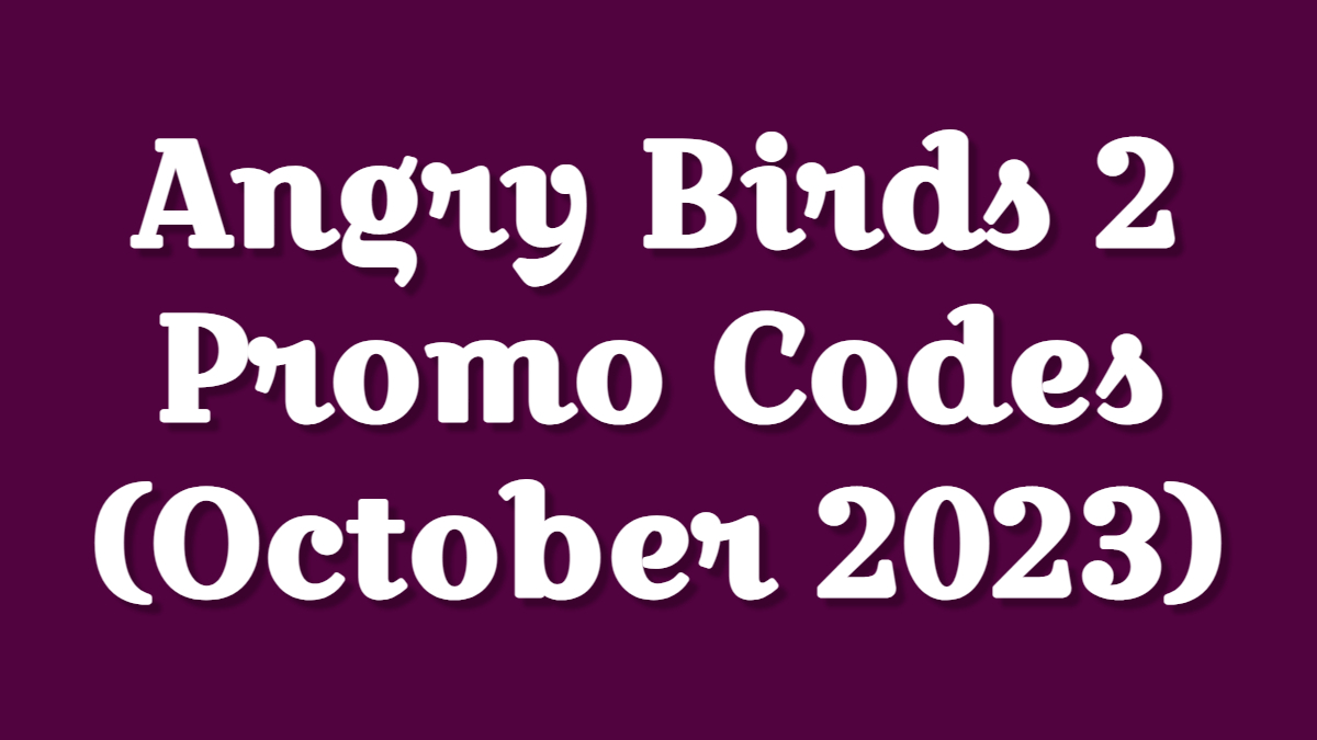 ANGRY BIRDS PROMO CODES 2021 