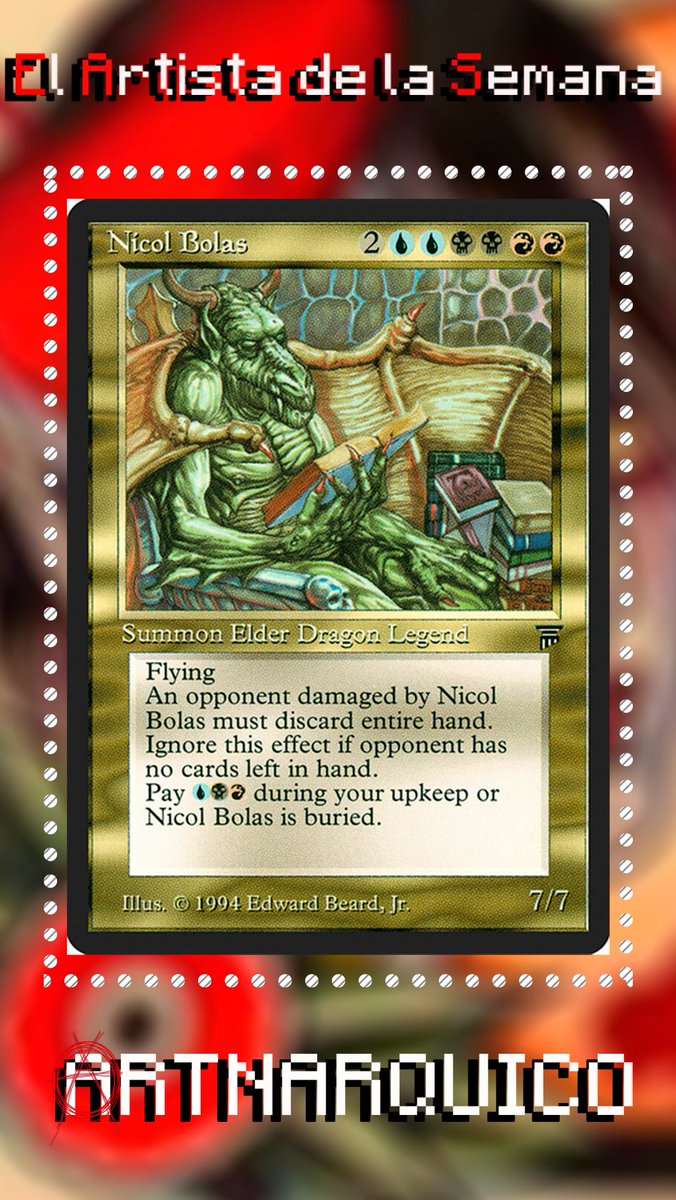 Hoy en el Artista de la Semana Edward P. Beard, Jr
Artista clásico de MTG encargado de ilustrar cuatro de los 5 Elder Dragons Originales (Nicol Bolas ,Arcades Sabboth,Chromium y Palladia-Mors), sin mencionar que tiene mas de 120 cartas ilustradas en el juego.
1/2