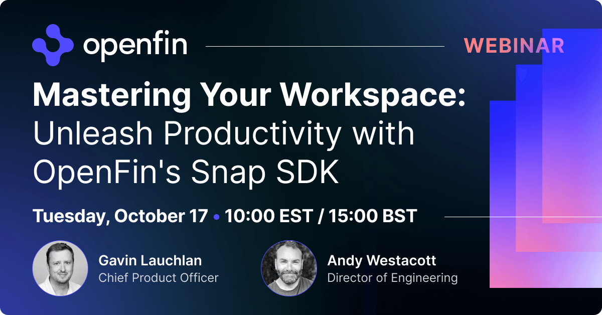 Learn how to take control of your entire desktop with OpenFin’s New Snap SDK 🚀

Join us for a live demo and Q&amp;A with the team who built it - Register below:
hubs.li/Q024j_rY0

#Workspace #Productivity #DevOps #Applications #BuiltOnOpenFin