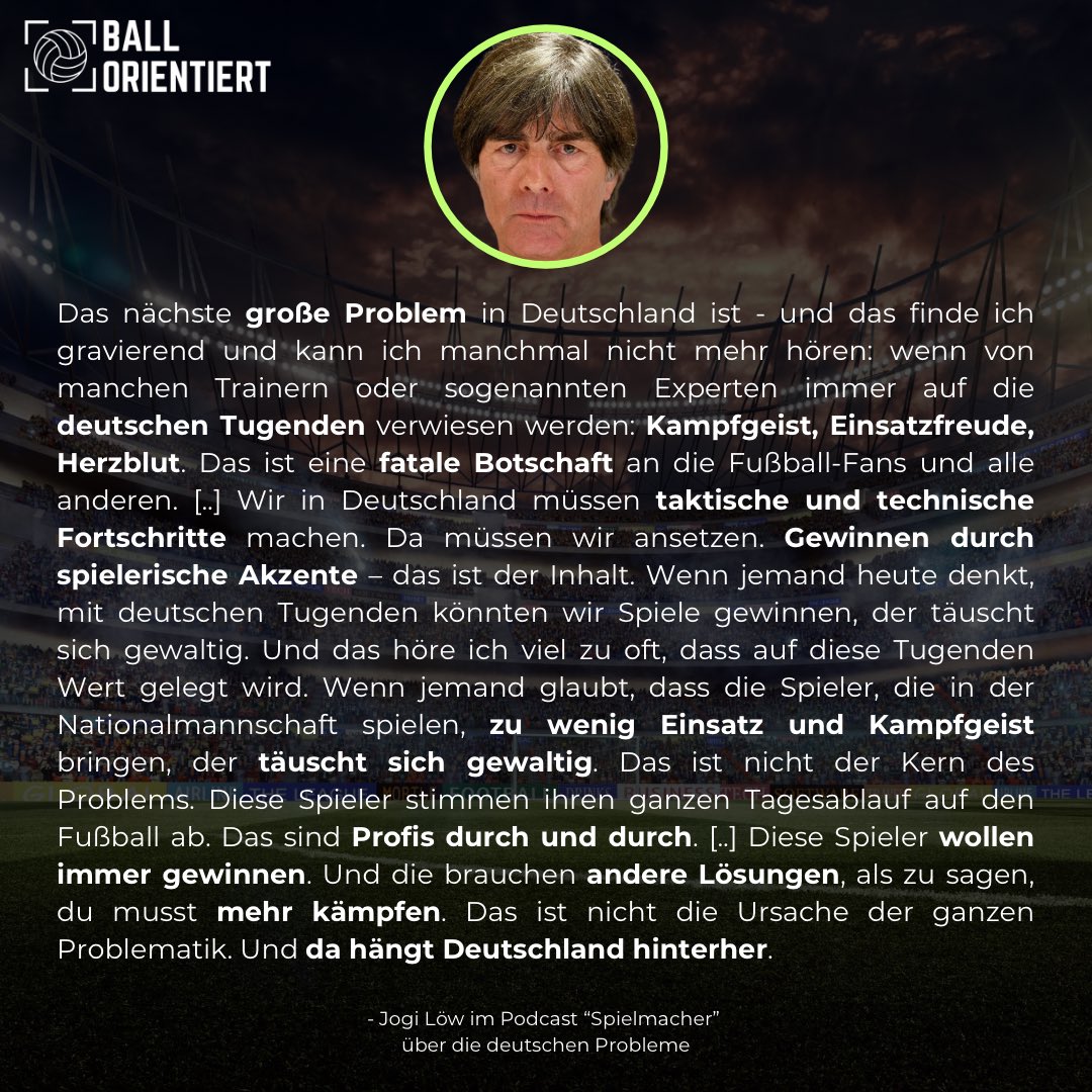 Jogi Löw spricht uns aus der Seele! 🔥 

Stimmt ihr dem zu? ✅

„Das nächste große Problem in Deutschland ist - und das finde ich gravierend und kann ich manchmal nicht mehr hören: wenn von manchen Trainern oder sogenannten Experten immer auf die deutschen Tugenden verwiesen