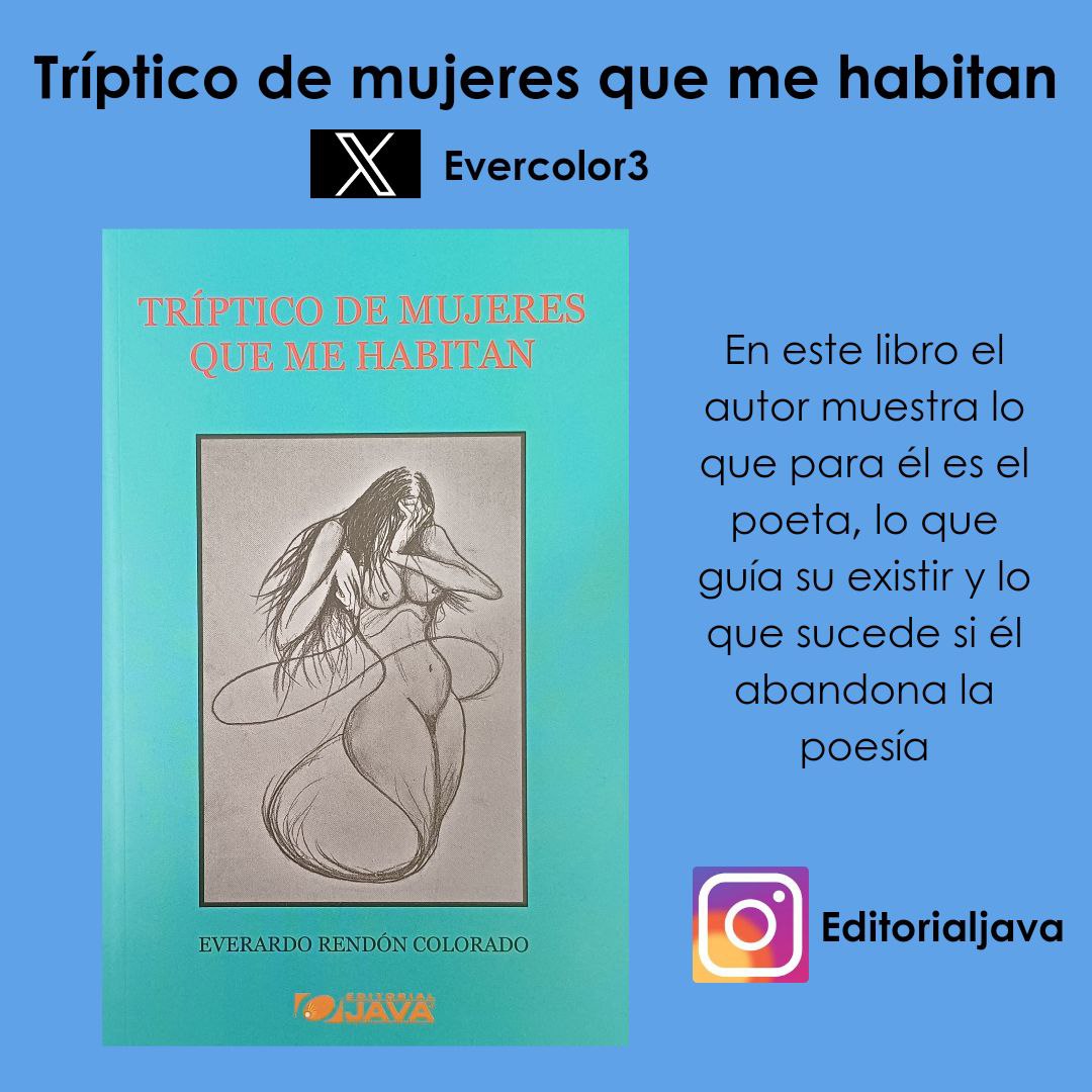 JavaEditorial's tweet photo. Tríptico de las mujeres que me habitan, poemario del escritor Everardo Rendón Colorado. Obra de singular sensibilidad poética. Everardo es, además, novelista, cuentista y ensayista. Tríptico de mujeres que me habitan es su primera obra publicada por Editorial Java. #Editorialjava https://t.co/MVcBQacqSf