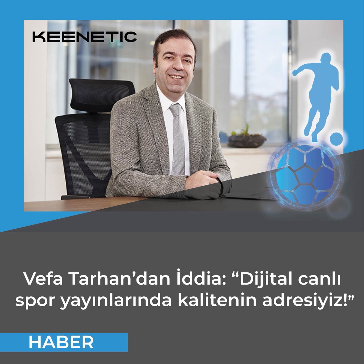 Vefa Tarhan'dan İddia, 'Dijital canlı spor yayınlarında kalitenin adresiyiz!'

Haberden bazı yansımaları sizlerle paylaşıyoruz: (Haberin tamamı için)

bilisimprofesyonelleri.com/keeneticden-fu…

cioupdate.com.tr/sektorden-habe…

technotoday.com.tr/keenetic-ceosu…

scroll.com.tr/keenetic-ceosu…

⚽⚽😍❤️💯⚽⚽