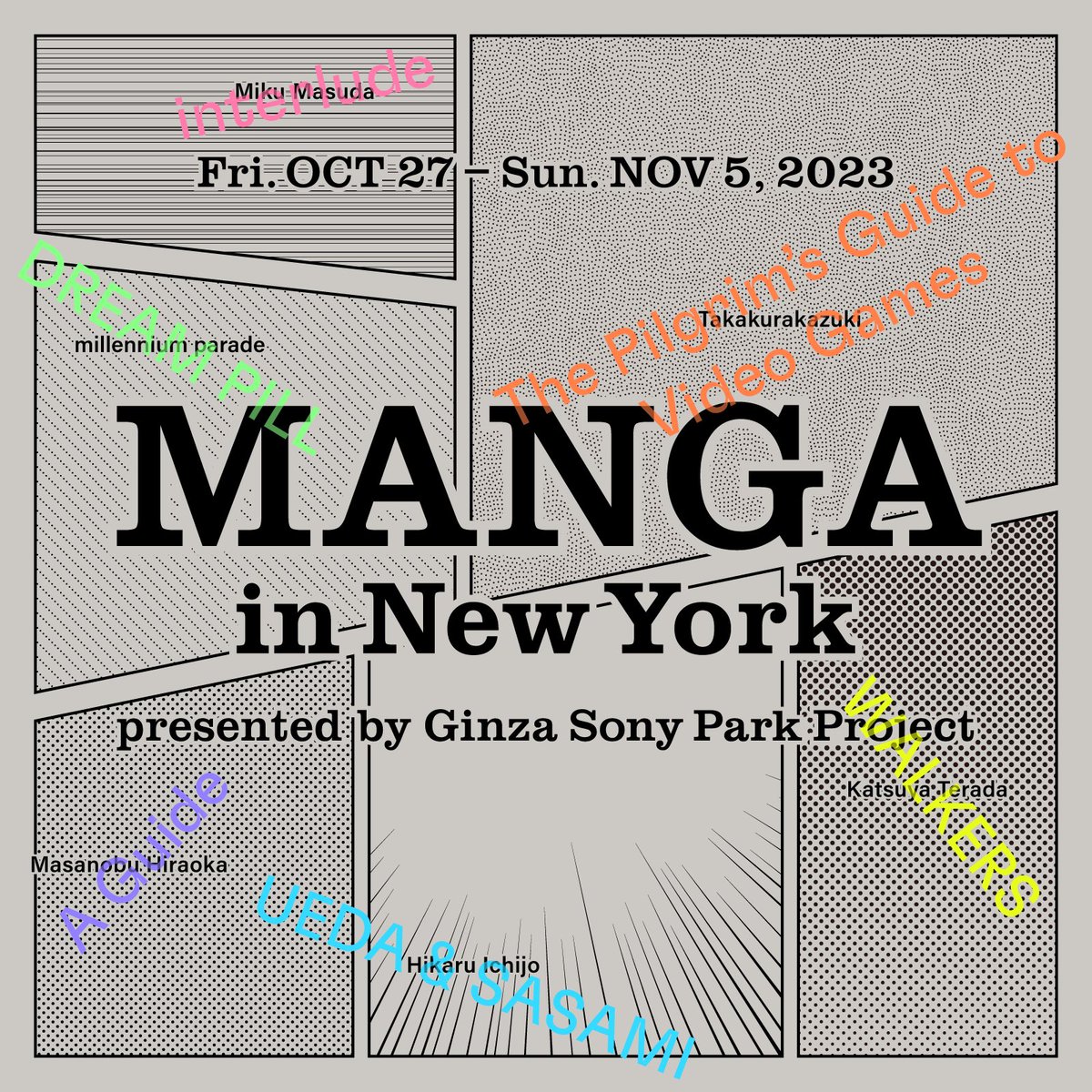 【MANGA in New York presented by Ginza Sony Park Project】

We collaborated with six groups of Japanese artists to create six original MANGA titles. Furthermore, by designing experiences that incorporate various technologies from Sony, we have created a brand new experiential