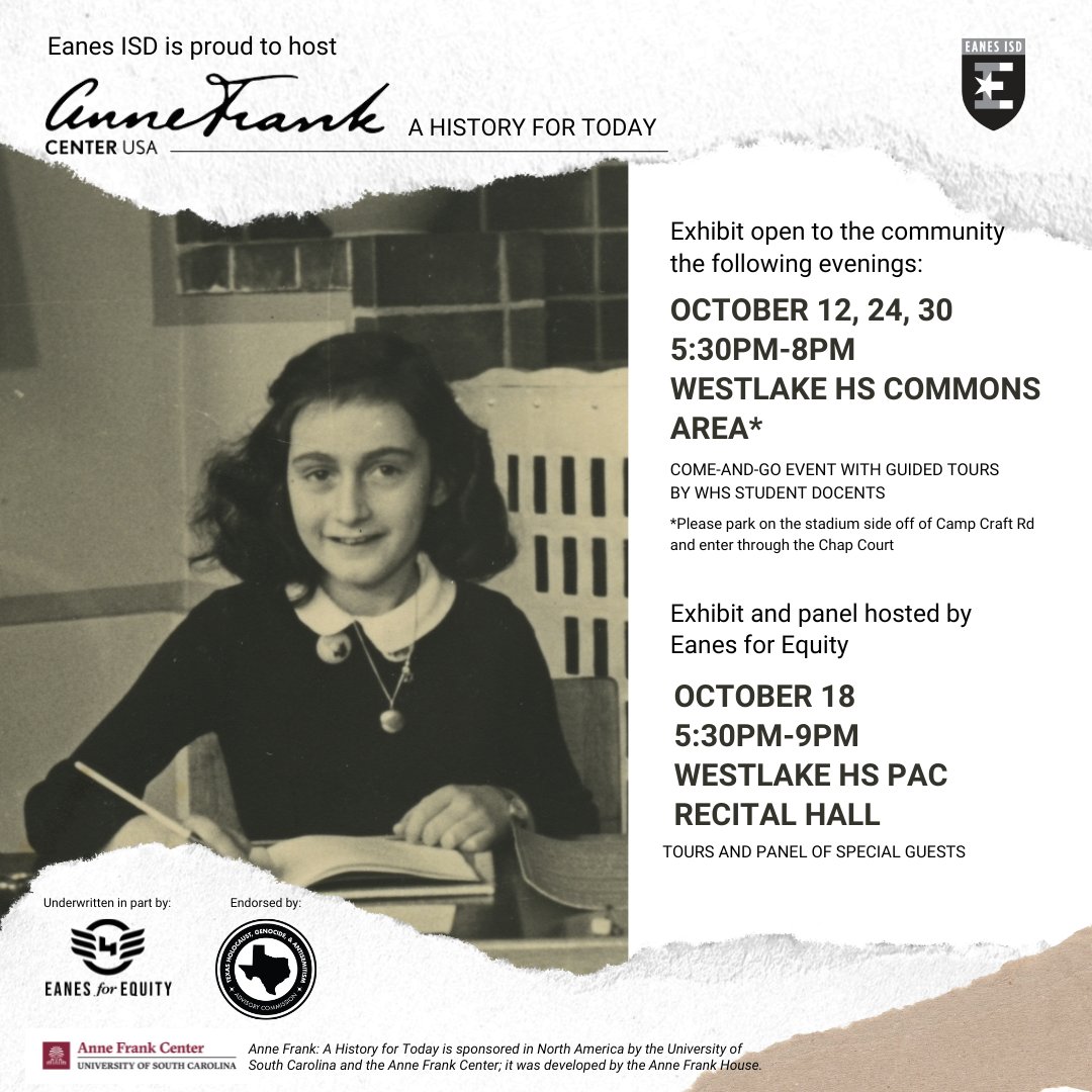 Eanes ISD (@eanesisd) on Twitter photo We are proud to host the Anne Frank traveling exhibit at Westlake HS this month! The exhibit is open to the community the evenings of Oct. 12, 18, 24, 30, with guided tours by <a href="/WHSChaps/">Westlake High School</a> students. Students in grades 6-12 will have reserved access during the day. We are proud to host the Anne Frank traveling exhibit at Westlake HS this month! The exhibit is open to the community the evenings of Oct. 12, 18, 24, 30, with guided tours by <a href="/WHSChaps/">Westlake High School</a> students. Students in grades 6-12 will have reserved access during the day.