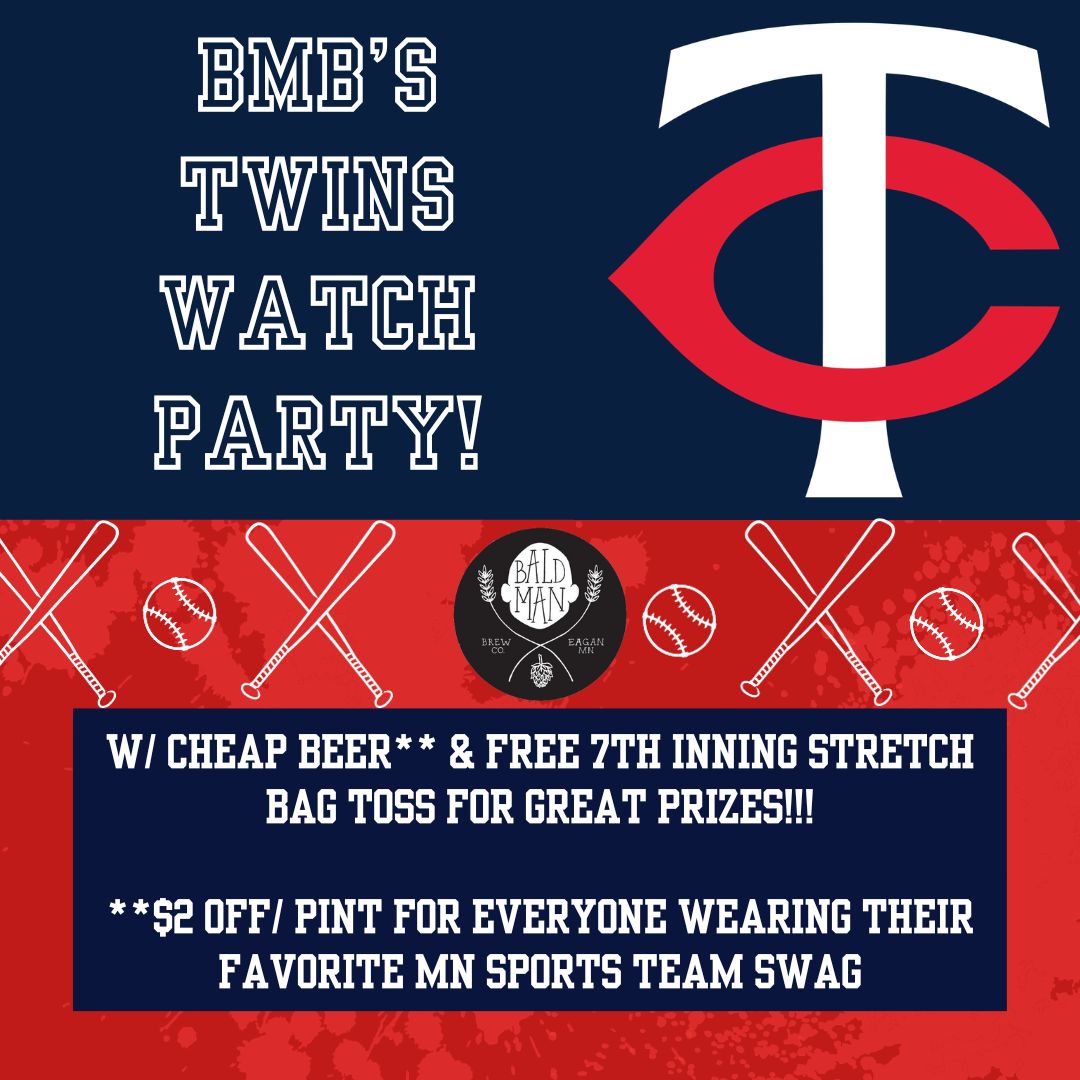 Bald Man Brewing continues our fun MINNESOTA TWINS WATCH PARTIES for all the playoff games here while you enjoy CHEAP BEER** AND WIN FREE SWAG/ BEER! **$2 off/pint if wearing MN Sports team swag. 7th inning stretch bag toss to win free prizes.