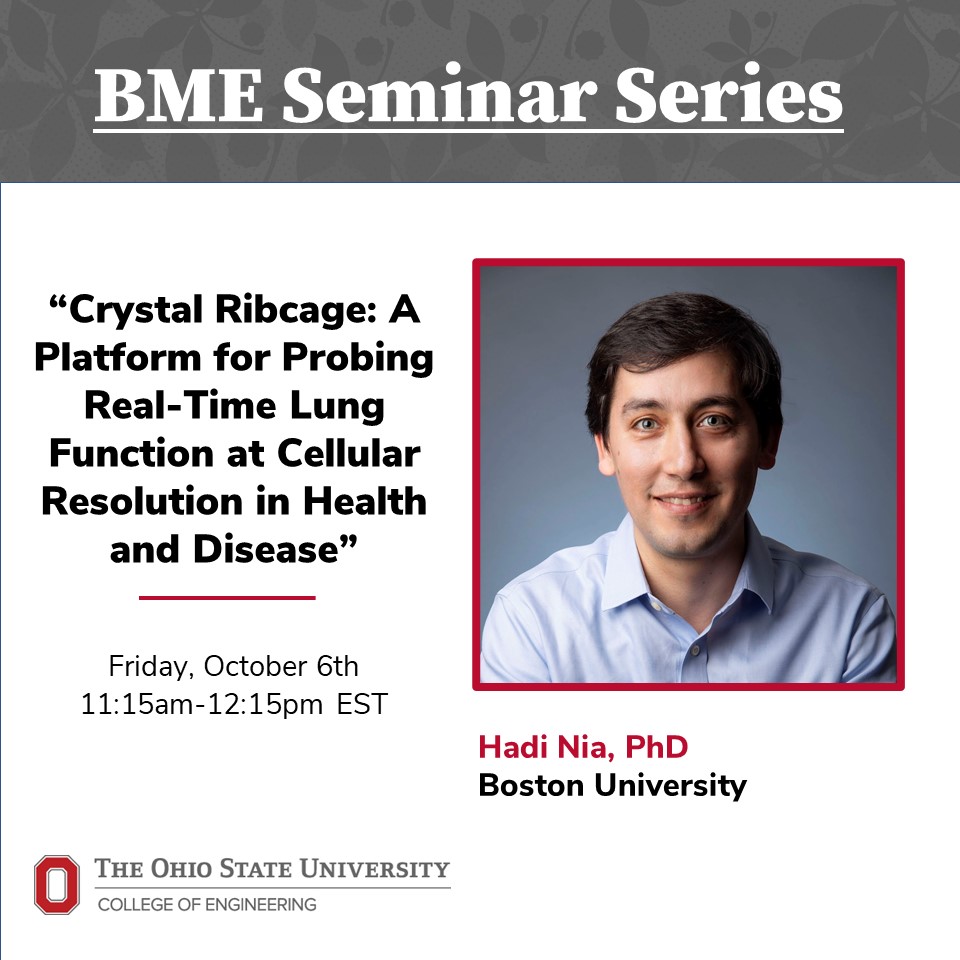 Join us for this week's BME Seminar Series with invited speaker Hadi Nia, PhD, who will present on the crystal ribcage that allows multiscale optical imaging of the lung. More info including zoom link here: go.osu.edu/CcS8