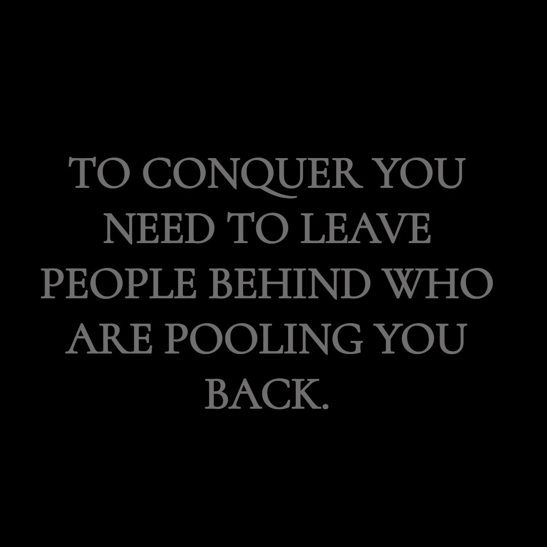 TO CONQUER YOU NEED TO LEAVE PEOPLE BEHIND WHO ARE POOLING YOU BACK.
#life #conquerslife #achieverslife #successfullife #WorldTeachersDay #lifequotes #successquotes #Motivationalquote #beanachiever #besuccessful #conquer