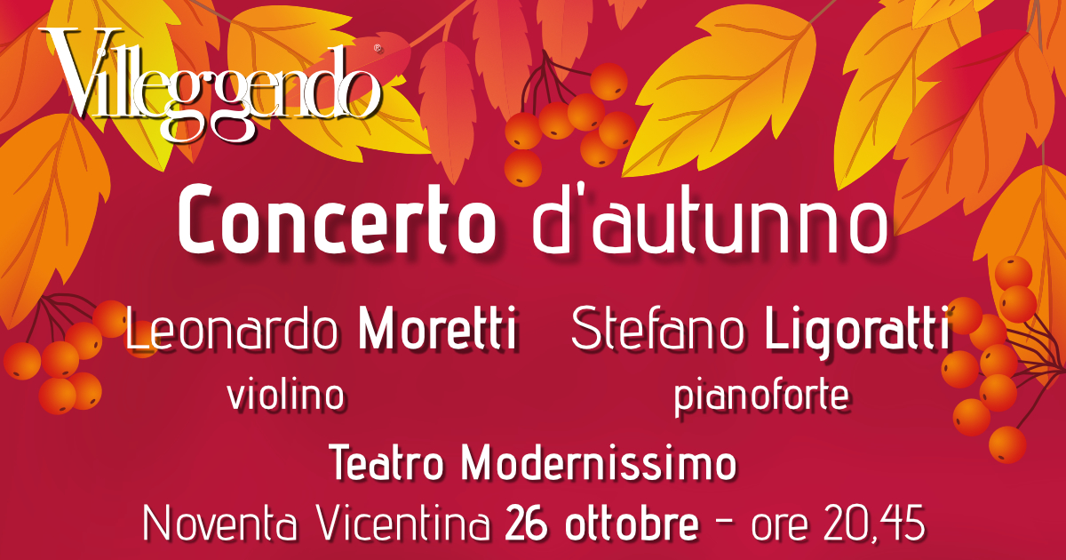Torna il violino di Leonardo Moretti che, accompagnato dal piano di Stefano Ligoratti, ha chiuso Villeggendo 2023 a Villa Francanzan di Orgiano. Appuntamento a Noventa Vicentina, giovedì 26 ottobre - Teatro Modernissimo - ore 21.00 con il Concerto d'autunno. Ingresso libero.