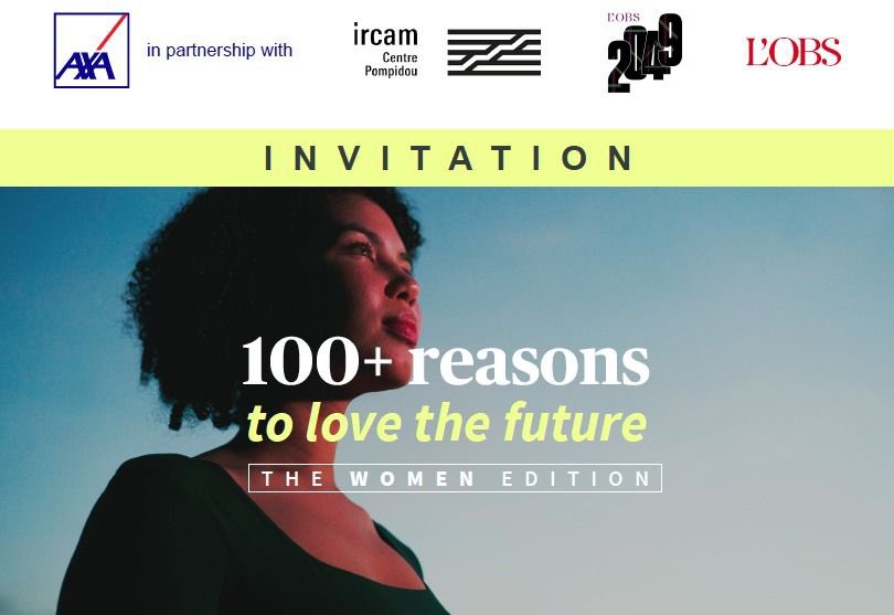 The Women Edition, dans notre série "100 raisons d'aimer le futur", c’est le 10/10 à l'<a href="/Ircam/">IRCAM</a> (Paris)
 
Je sais déjà qu'il y aura tout ce que j’❤️ : des idées brillantes et optimistes pour nous encourager à façonner ensemble un avenir meilleur ! Venez ! 

100reasons.evenementaxa.fr/registration