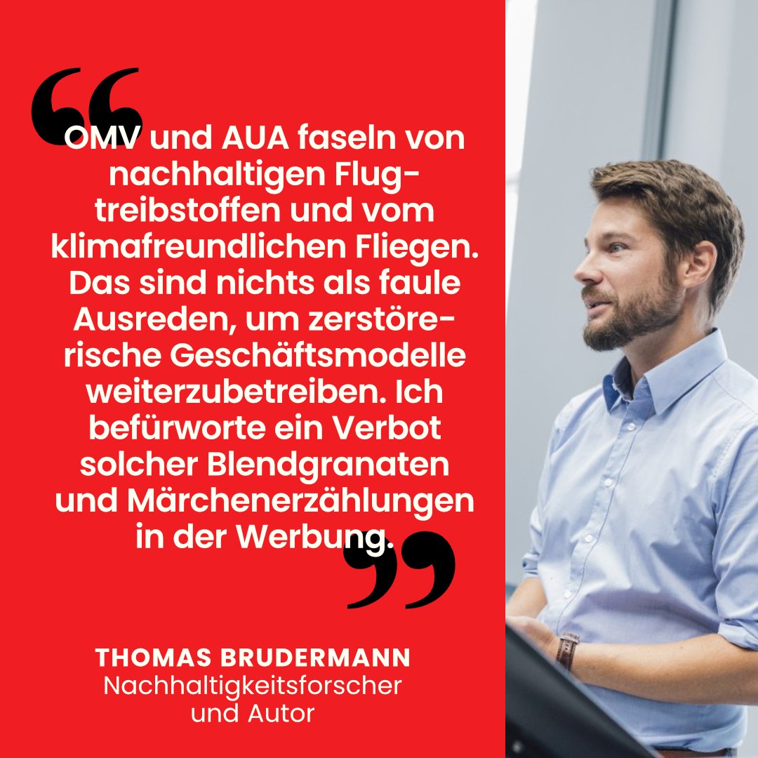 "#OMV und #AUA faseln von nachhaltigen Flugtreibstoffen und vom klimafreundlichen Fliegen. Das sind nichts als faule Ausreden, um zerstörerische Geschäftsmodelle weiterzubetreiben. Ich befürworte ein Verbot solcher Blendgranaten und Märchenerzählungen in der Werbung."