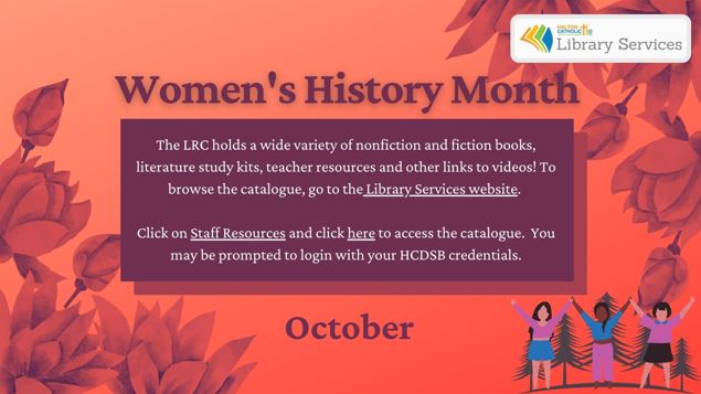 Oct is Women’s History Month! A time to celebrate the contributions and achievements of women in Canada. Visit your <a href="/HCDSB/">Halton Catholic DSB</a> school library for resources that celebrate milestones in women’s history and check out our topic guide to find books and kits available at the LRC.