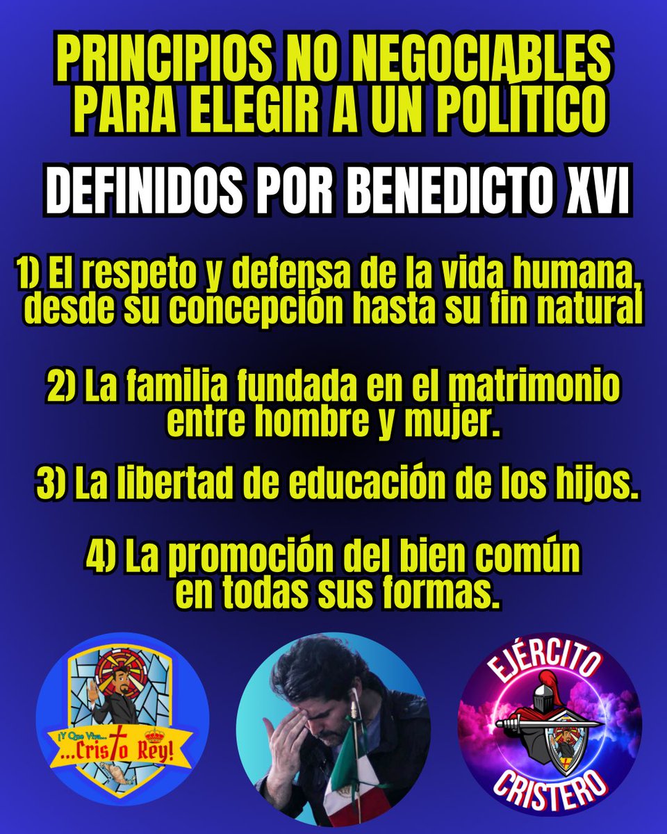 YquevivaCristo1's tweet photo. PRINCIPIOS NO NEGOCIABLES PARA ELEGIR A UN POLÍTICO

DEFINIDOS POR BENEDICTO XVI Y VIGENTES ACTUALMENTE 
 
1) Respeto y defensa de la vida

2) La familia fundada en el matrimonio hombre y mujer

3) Los padres educan a sus hijos

4) El bien común

@EVerastegui 
@YquevivaCristo1 https://t.co/9Bdp1w0cK7