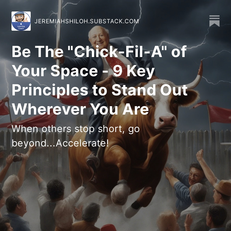 Be The 'Chick-Fil-A' of Your Space - 9 Key Principles to Stand Out Wherever You Are open.substack.com/pub/jeremiahsh… #Leadership #edleadership