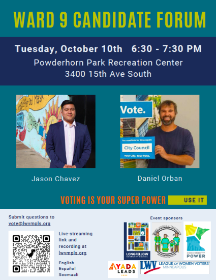 LCC (@longfellowcc) on Twitter photo Meet the City Council Ward 9 candidates – Jason Chavez and Daniel Orban! Email vote@lwvmpls.org with questions you would like the candidates to answer. The forum starts at 6:30pm on Tuesday, 10/12. This event will be livestreamed at lwvmpls.org Meet the City Council Ward 9 candidates – Jason Chavez and Daniel Orban! Email vote@lwvmpls.org with questions you would like the candidates to answer. The forum starts at 6:30pm on Tuesday, 10/12. This event will be livestreamed at lwvmpls.org