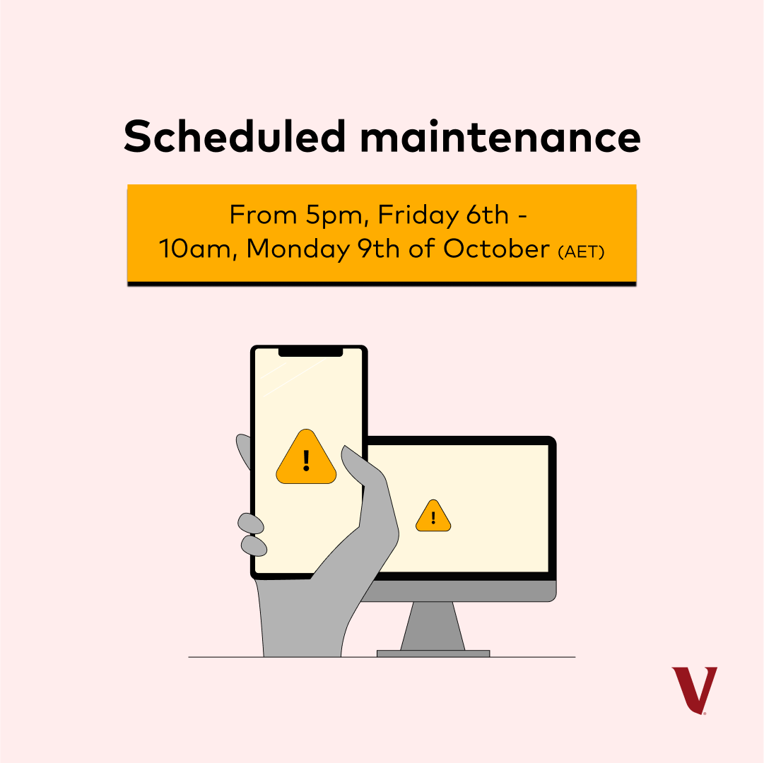 Please note we have scheduled maintenance of Vanguard Online and the Vanguard App (excluding Vanguard Super Accounts) from 5:00pm, Friday 6th October until 10am, Monday 9th October (AET). We apologise for any inconvenience this may cause and appreciate your understanding.