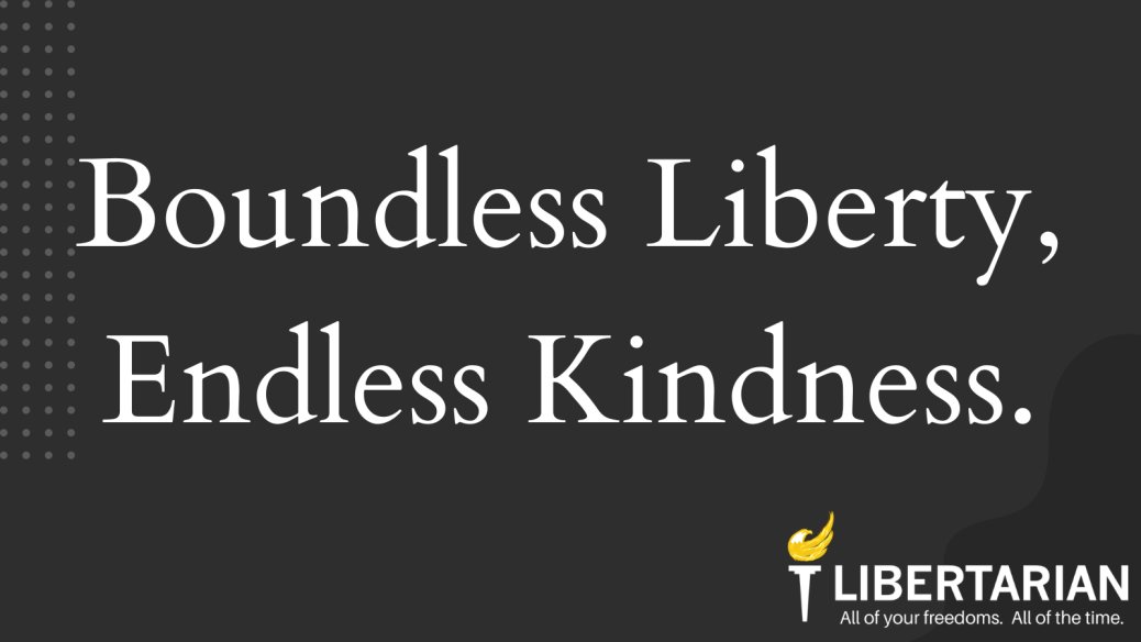 LPTexas's tweet photo. Liberty and kindness are two pillars of a just and compassionate society. Let's uphold both values today and always!

 https://t.co/BP9g6ZReco

#BeNiceDay #Libertarian https://t.co/XDcyUBZnyj