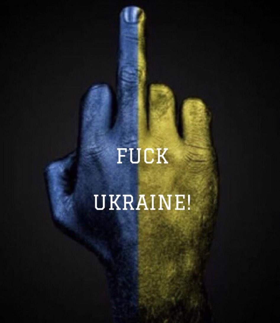 @Ultrafrog17 #FuckZelensky 
#FuckUkraine