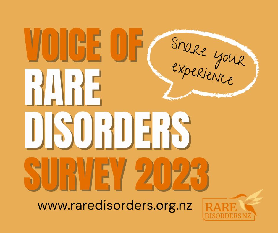Do you, or does someone in your whānau, live with a rare disorder? Tell us about your journey by taking our survey and help us build a picture of the challenges facing those living with a rare disorder in NZ to encourage meaningful change. Visit raredisorders.org.nz