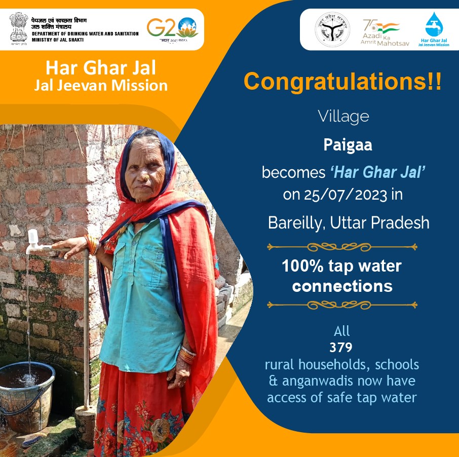 Congratulations to all the people of Paigaa Village of Bareilly district, Uttar Pradesh State for becoming #HarGharJal with safe tap water to all 379 rural households, schools &amp; anganwadis under #JalJeevanMission as on 25/07/2023.