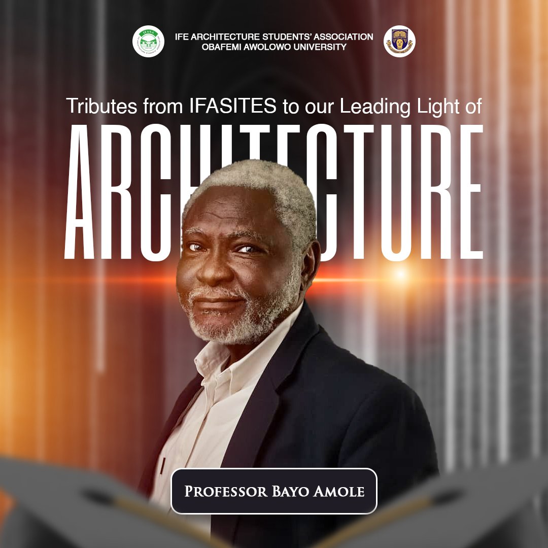 Tributes from IFASITES to our Leading Light of Architecture,  Professor Bayo Amole as he retires after 44 years of service.