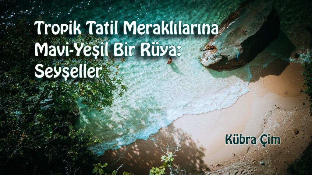 Tropik Tatil Meraklılarına Mavi-Yeşil Bir Rüya: Seyşeller buff.ly/3Q5HBlC #seyşeller #tropiktatil