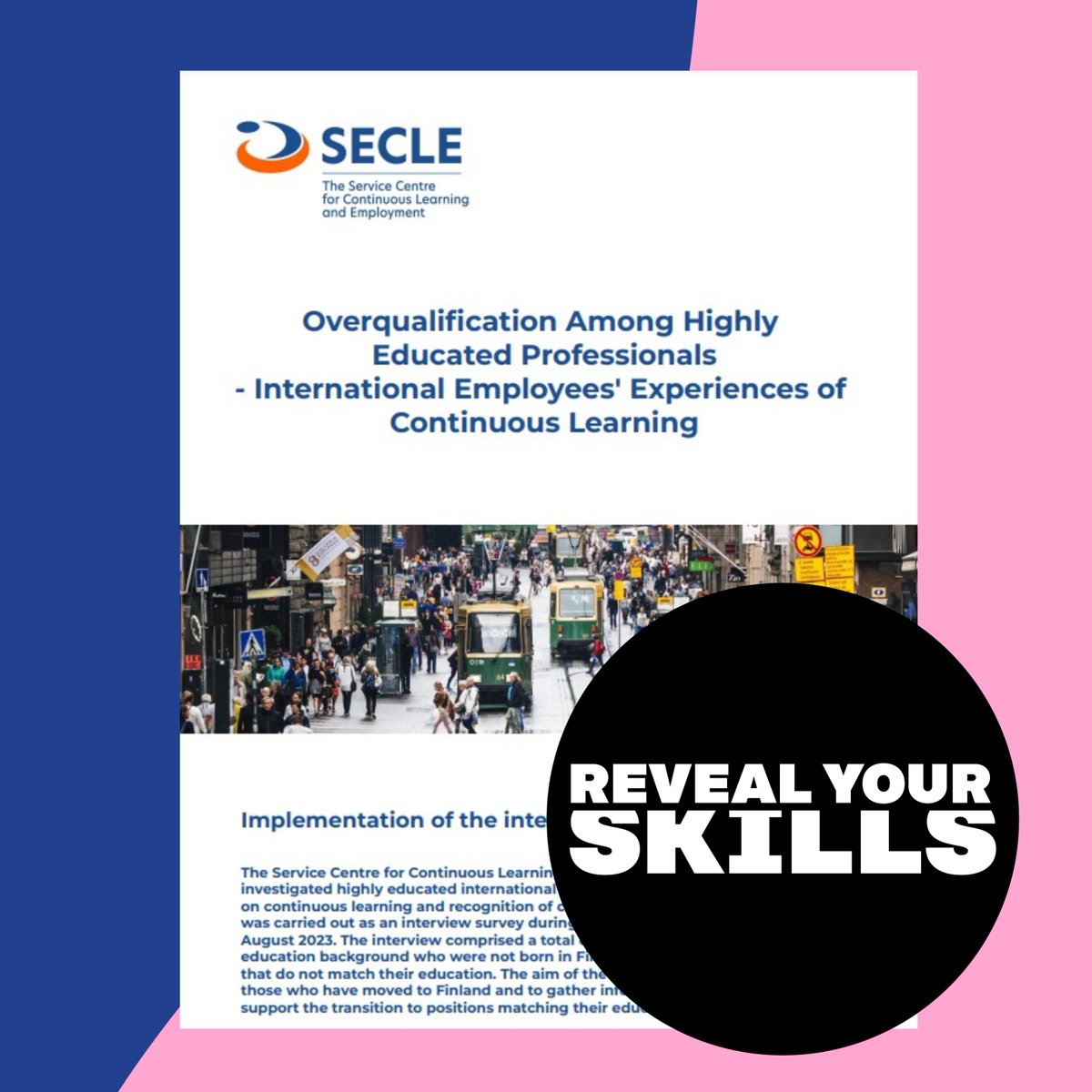 We investigated highly #educated #international professionals’ views and perceptions on continuous learning and recognition of #competencies in Finland. See the results➡️bit.ly/SECLE2023 #RevealYourSkills