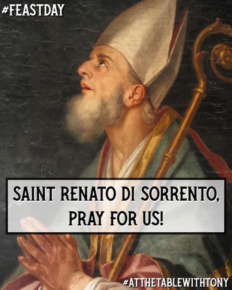 Saint Renato di Sorrento, Bishop, pray for us!  He is the #PatronSaint of #Sorrento & #MoianoVicoEquense (Provincia di #Napoli).  #FeastDay #AtTheTableWithTony #Moiano #VicoEquense