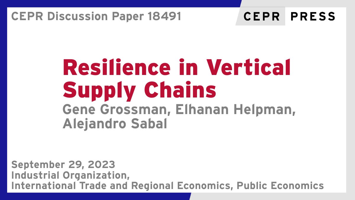 New CEPR Discussion Paper - DP18491
Resilience in Vertical Supply Chains
Gene Grossman <a href="/genemgrossman/">Gene Grossman</a> <a href="/PrincetonEcon/">Princeton Economics</a> <a href="/Princeton/">Princeton University</a>, Elhanan Helpman <a href="/Harvard/">Harvard University</a> <a href="/HarvardEcon/">Harvard Department of Economics</a>, Alejandro Sabal <a href="/sabalalejandro/">Alejandro Sabal</a> <a href="/PrincetonEcon/">Princeton Economics</a> <a href="/Princeton/">Princeton University</a>
ow.ly/eta450PTtK9
#CEPR_IO, #CEPR_ITRE, #CEPR_PE