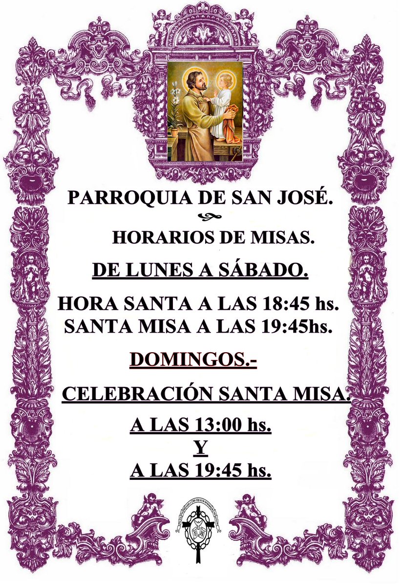 RECORDATORIO.-
 HORARIOS DE MISAS EN NUESTRA PARROQUIA DE SAN JOSÉ. TODOS LOS DÍAS UNA HORA ANTES, EXPOSICIÓN DEL SANTÍSIMO.