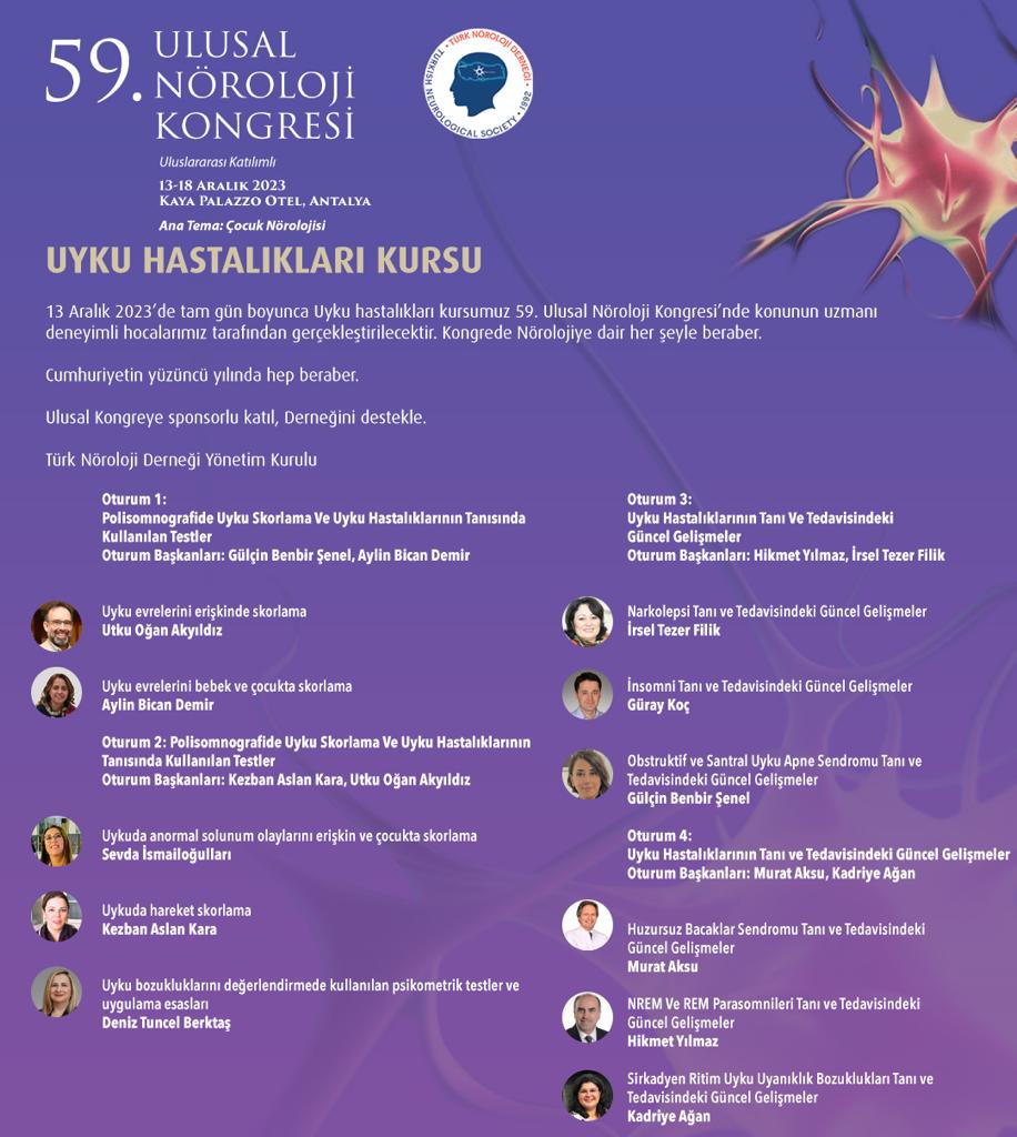 59. ULUSAL NÖROLOJİ KONGRESİ UYKU HASTALIKLARI KURSU 12-18 ARALIK 2023 KAYA PALAZZO OTEL, ANTALYA Ana Tema: Çocuk Nörolojisi norokongre2023.org noroloji.org.tr #türknörolojiderneği #ulusalnörolojikongresi #çocuknörolojisi