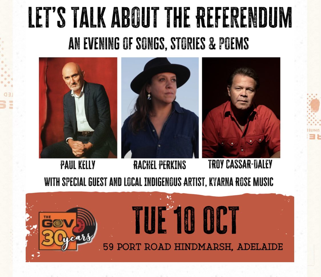 Hey beautiful Adelaide come sit by the fire with us and have a yarn at the Gov , all welcome, Paul Kelly and Rachel Perkins, yarns broken up with some tunes,
Love to all,
Let’s talk xx