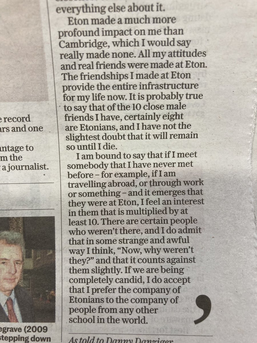 The new provost of Eton, quoted in today’s Telegraph. 80% of his close male friends are from Eton and he treats everyone else with suspicion. No wonder the school spews out so many egomaniacs and weirdos