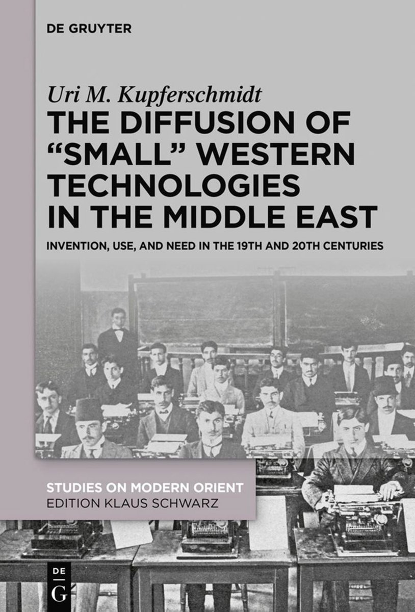 #NewRelease 
#SmallTechnologies #SocialHistory #MiddleEast #Egypt #ConsumerGoods #SewingMachine #Typewriter #Eyeglasses 
'The Diffusion of “Small” Western Technologies in the Middle East: Invention, Use and Need in the 19th and 20th Centuries'
Uri M. Kupferschmidt
De Gruyter 2023