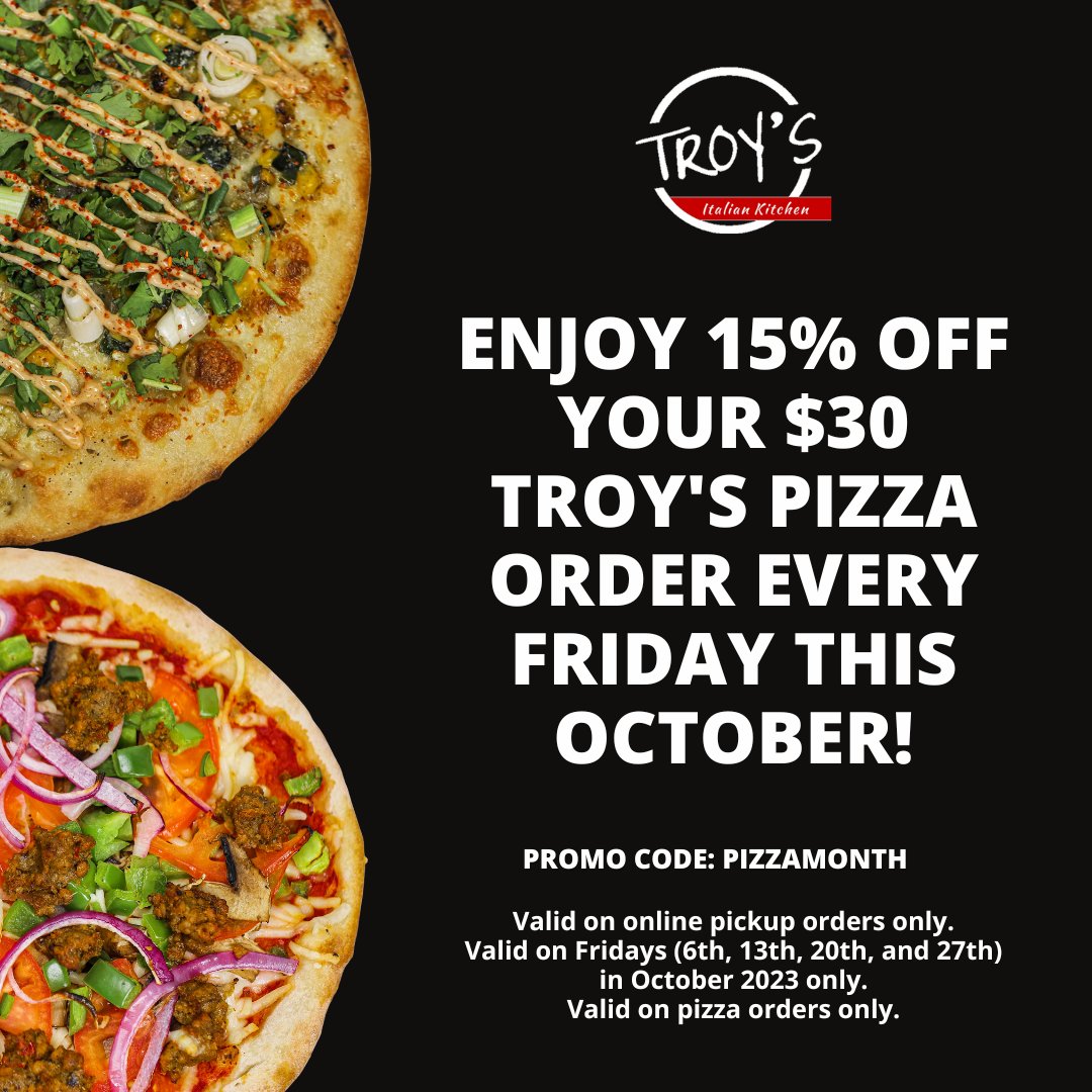 Enjoy 15% off your $30 Troy's pizza order every Friday this October (6th, 13th, 20th, and 27th) when you order online and pick up!
📆 Valid on Fridays (6th, 13th, 20th, and 27th) in October 2023 only. Offer expires 10/27/2023
📲Use code PIZZAMONTH
🍕Valid on pizza only