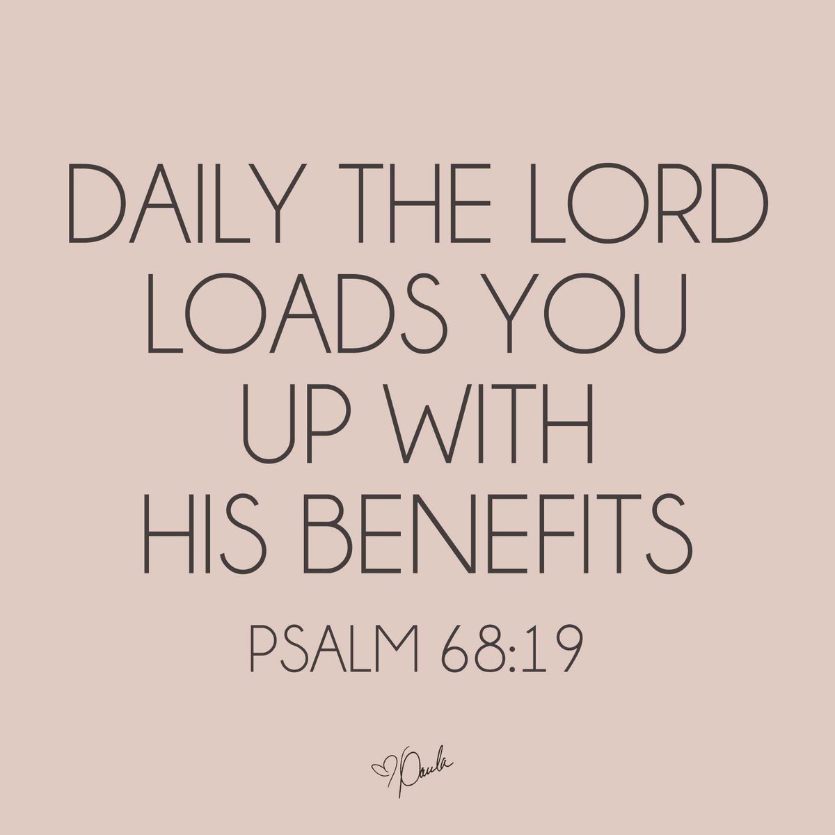 Daily the Lord loads you up with His benefits (PS. 68:19)