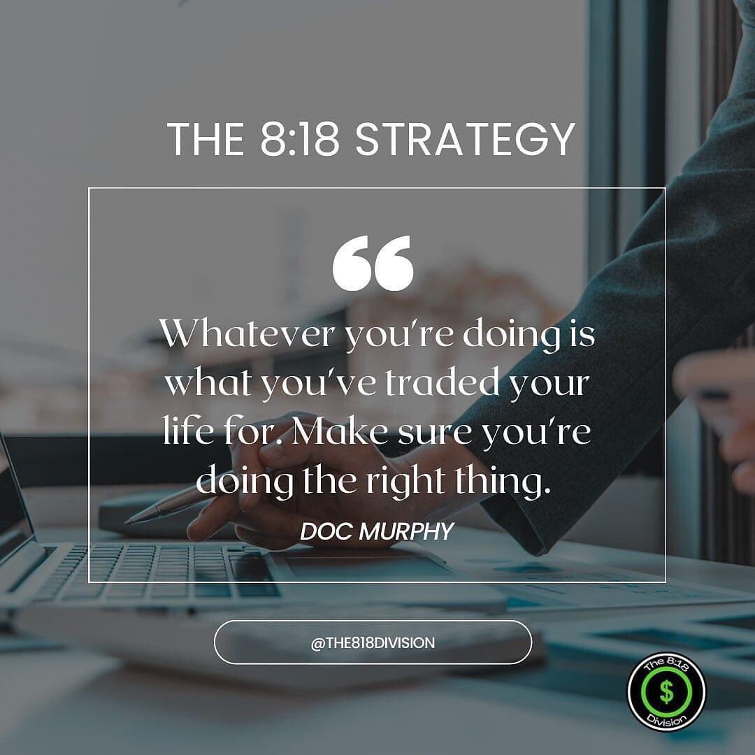 Whatever you're doing is what you've traded your life for. Make sure you're doing the right thing. #the818division #business #strategy #wisdom #purpose #leadership #success #goals #accomplish #careers #entrepreneurship #kingdompreneur