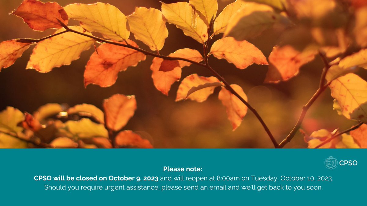 cpso_ca's tweet image. Please note: CPSO will be closed on October 9, 2023 and will reopen at 8:00 am on Tuesday, October 10, 2023. Should you require urgent assistance, please send an email and we will get back to you soon.