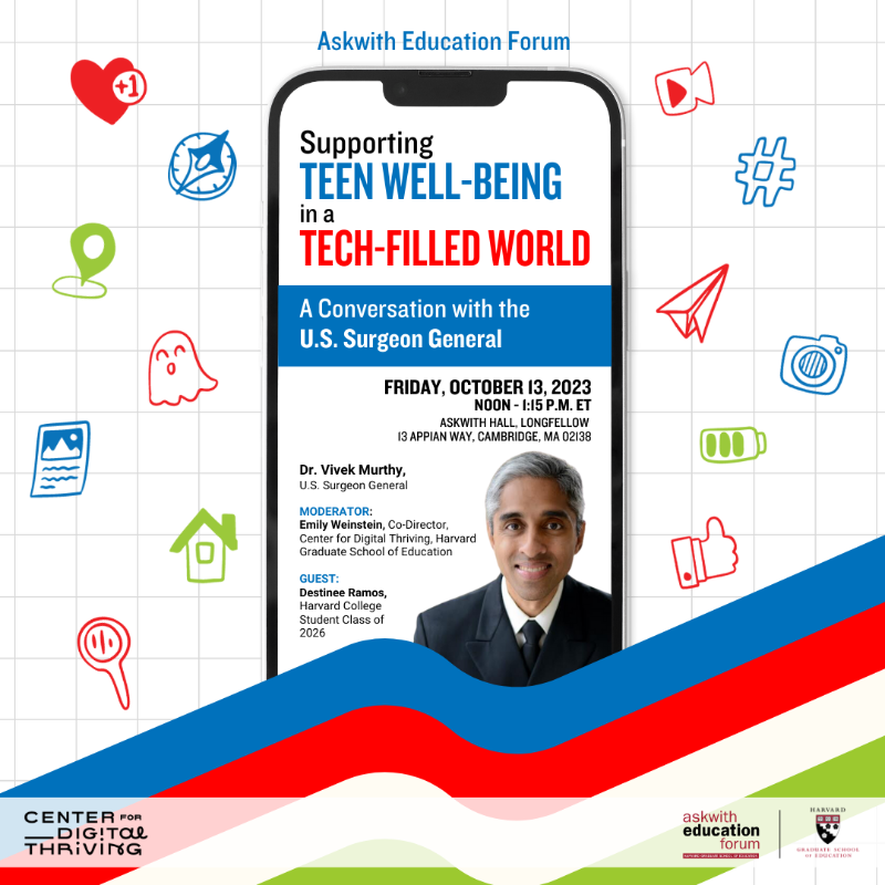 hgse's tweet photo. We're welcoming @Surgeon_General to the #AskwithForum and launching @projectzerohgse's new @Digi_Thriving! Click below to hear their insights about social media's impact on teen mental health and how families and educators can help.