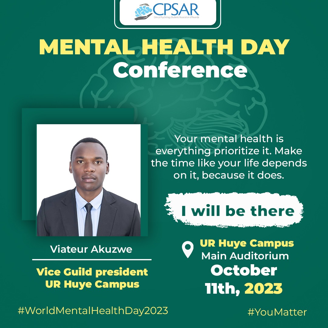 I am here reminding you that your mental health is everything prioritize it. Make the time because your life depends on it. All invited at this special day to gain more. #WorldMentalHealthday2023 @cpsarwanda Venue: Main Auditorium UR Huye-campus
