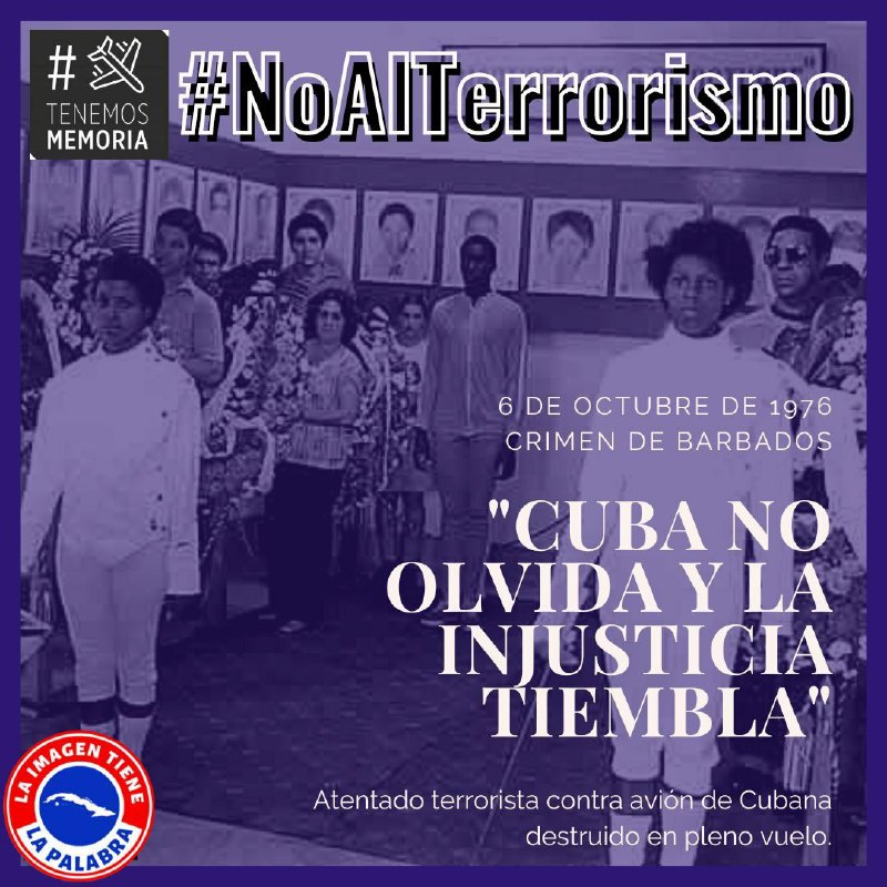#TenemosMemoria #FidelPorSiempre “Nuestros hermanos muertos en Barbados ya no son solo mártires; son  símbolos en la lucha contra el terrorismo, se yerguen hoy como gigantes  en esa batalla histórica para erradicar el terrorismo de la faz de la  Tierra…” #NoAlTerrorismo