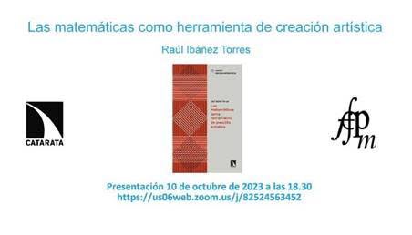 📙El próximo martes 10 de octubre a las 18:30 horas presentación del libro «Las Matemáticas como herramienta de creación artística» de Raúl Ibáñez <a href="/mtpibtor/">Raúl Ibáñez</a> editado por <a href="/CatarataLibros/">Libros Catarata</a> y la #FESPM .

🖥️Inscripción libre desde ZOOM  us06web.zoom.us/j/82524563452