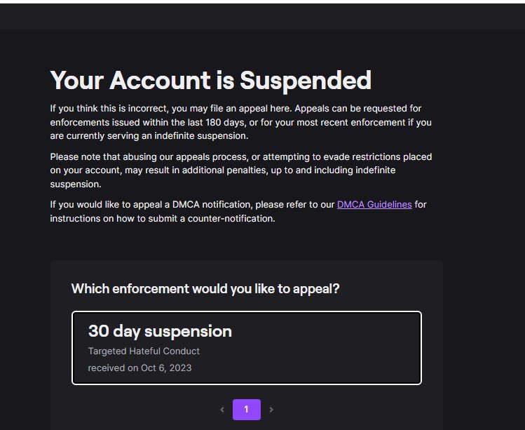 I just got a 30 day ban for ? I swear I wasn’t even streaming when this happened…. I don’t even know what to put in my appeal either